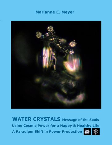 Water Crystals, Messages of the Souls - Marianne E. Meyer