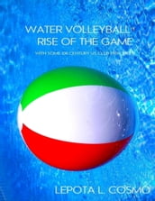Water Volleyball Rise of the Game - With Some XXI Century US Clubs Practices!