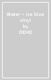Water - ice blue vinyl