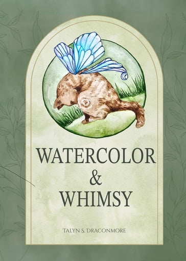 Watercolor and Whimsy - Talyn S Draconmore