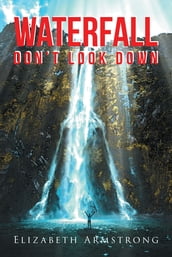 Waterfall: Don t Look Down