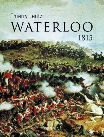 Waterloo. 1815 - Thierry Lentz