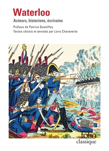 Waterloo. Acteurs, historiens, écrivains (édition enrichie) - Collectifs - Loris Chavanette - Patrice Gueniffey