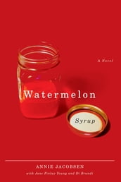 Watermelon Syrup: A Novel
