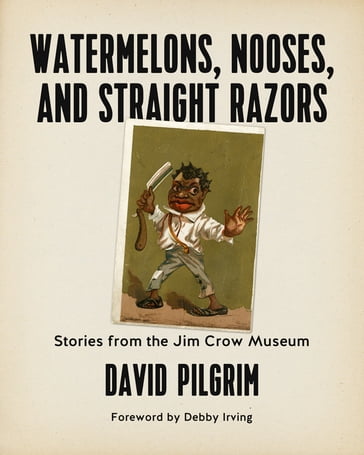 Watermelons, Nooses, and Straight Razors - David Pilgrim