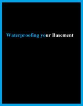 Waterproofing Your Basement