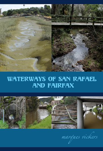 Waterways of San Rafael and Fairfax - Marques Vickers