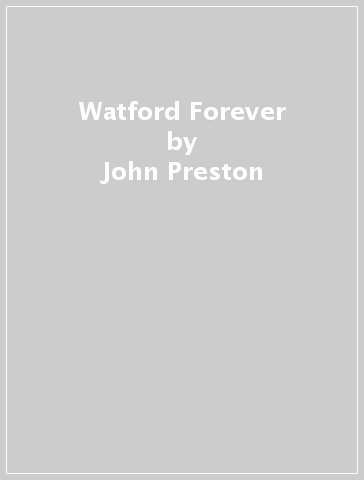 Watford Forever - John Preston - Elton John