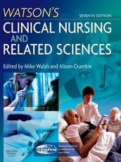 Watson s Clinical Nursing and Related Sciences E-Book