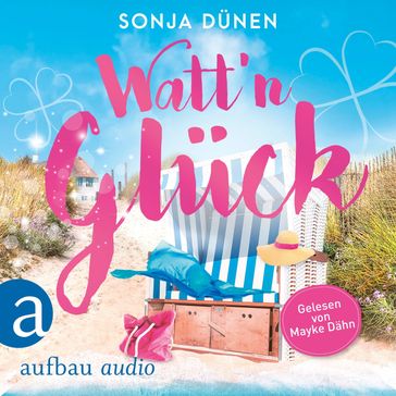 Watt'n Glück - Wattenmeer und Liebesglück, Band 1 (Ungekürzt) - Sonja Dunen