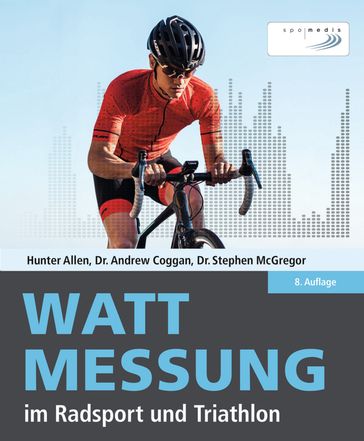 Wattmessung im Radsport und Triathlon - Andrew Coggan - Dr. Stephen McGregor - Hunter Allen