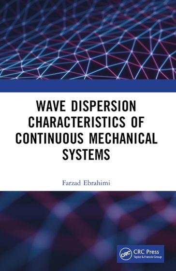 Wave Dispersion Characteristics of Continuous Mechanical Systems - Farzad Ebrahimi