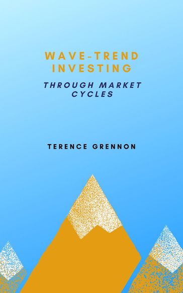 Wave-Trend Investing Through Market Cycles - Terence Grennon