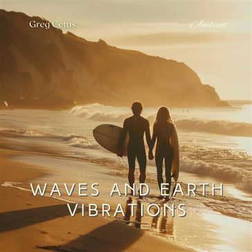 Waves and Earth Vibrations - Greg Cetus