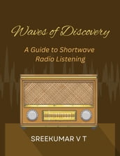 Waves of Discovery: A Guide to Shortwave Radio Listening