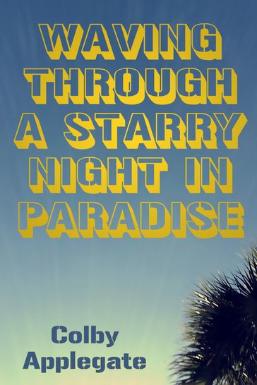 Waving Through a Starry Night in Paradise - Colby Applegate