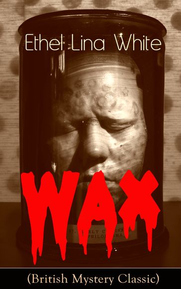 Wax (British Mystery Classic) - Ethel Lina White