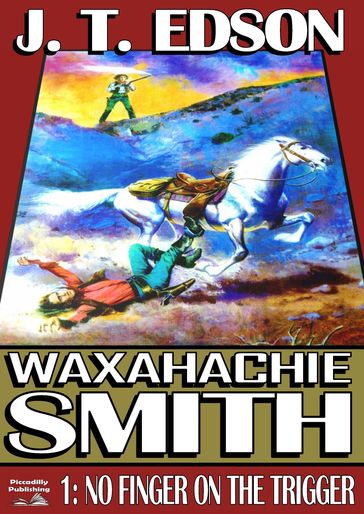 Waxahachie Smith 1: No Finger on the Trigger - J.T. Edson