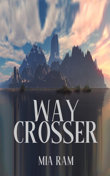 Way Crosser - Mia Ram
