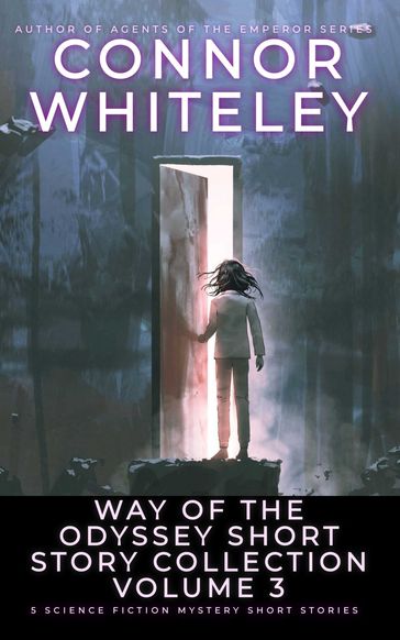 Way Of The Odyssey Short Story Collection Volume 3 - Connor Whiteley