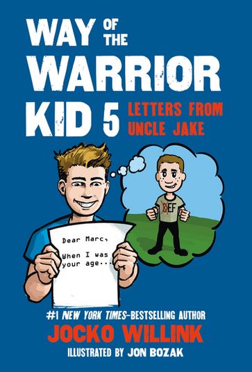 Way of the Warrior Kid 5: Letters from Uncle Jake - Jocko Willink