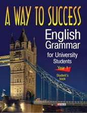 A Way to Success English Grammar for University Students - Year 1 - Students Book: (3 , )