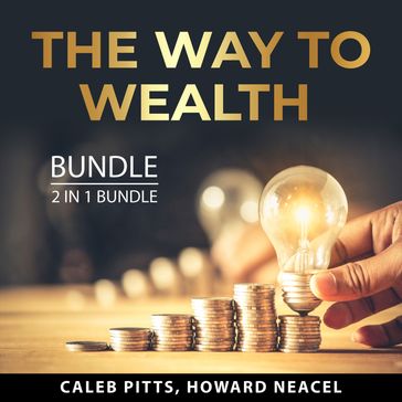Way to Wealth Bundle, 2 in 1 Bundle, The - Caleb Pitts - Howard Neacel