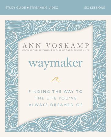 WayMaker Bible Study Guide plus Streaming Video - Ann Voskamp