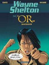 Wayne Shelton - Tome 14 - L or de Saïgon