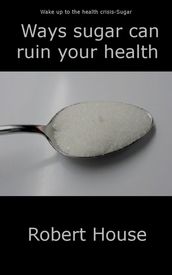 Ways Sugar Can Ruin Your Child s Health