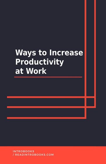 Ways To Increase Productivity At Work - IntroBooks Team