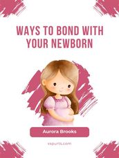 Ways to Bond with Your Newborn
