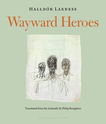 Wayward Heroes - Halldor Laxness