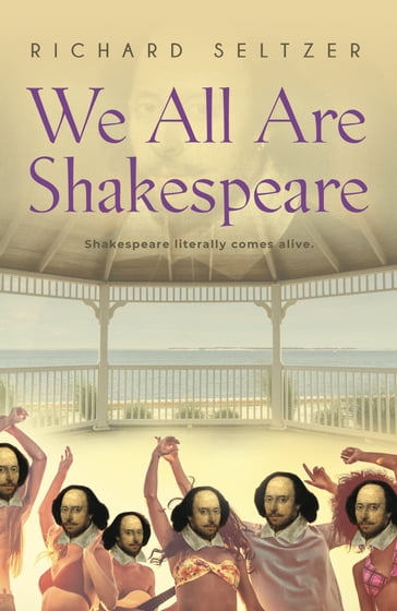 We All Are Shakespeare - Richard Seltzer