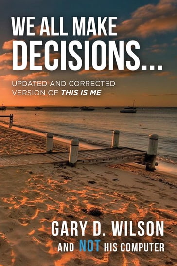 We All Make Decisions - Gary Wilson