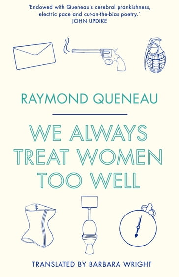 We Always Treat Women Too Well - Raymond Queneau