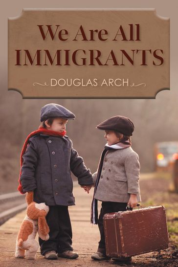 We Are All Immigrants - Darci Arch - Douglas Arch