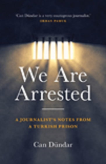 We Are Arrested - Can Dundar