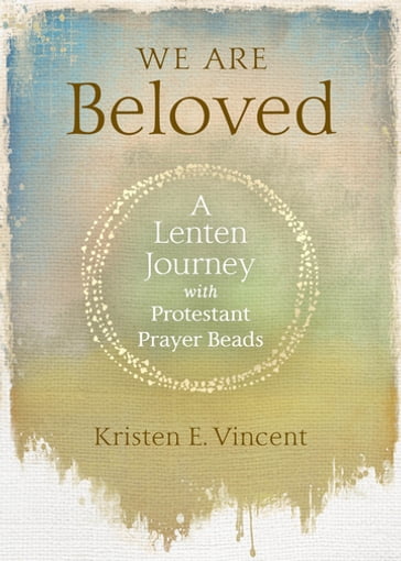 We Are Beloved - Kristen E. Vincent