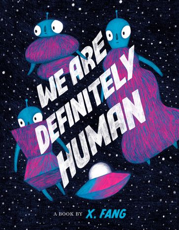 We Are Definitely Human - X. Fang