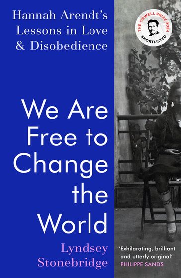 We Are Free to Change the World - Lyndsey Stonebridge