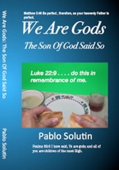 We Are Gods: The Son Of God Said So