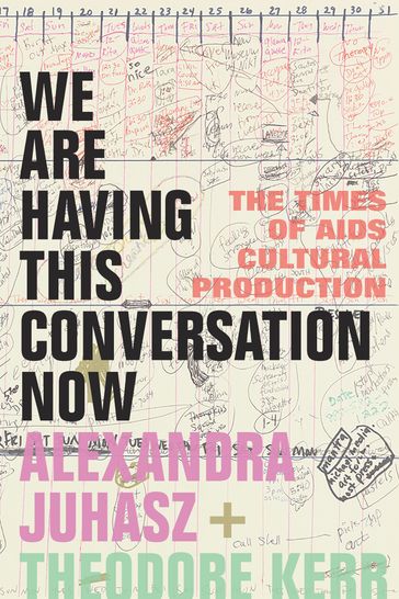 We Are Having This Conversation Now - Alexandra Juhasz - Theodore Kerr