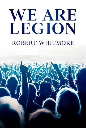 We Are Legion - Robert Whitmore