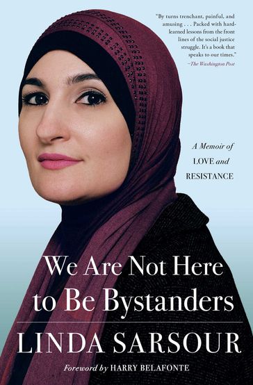 We Are Not Here to Be Bystanders - Linda Sarsour