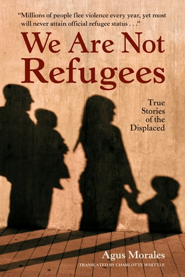 We Are Not Refugees - Agus Morales