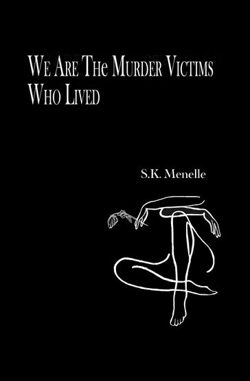 We Are The Murder Victims Who Lived - S.K. Menelle