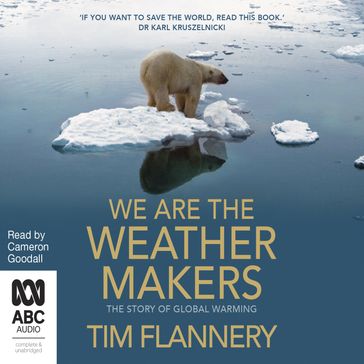We Are the Weather Makers - Tim Flannery