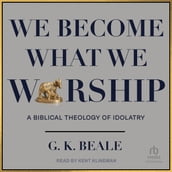 We Become What We Worship