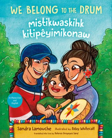 We Belong to the Drum / mistikwaskihk kitipêyimikonaw - Sandra Lamouche